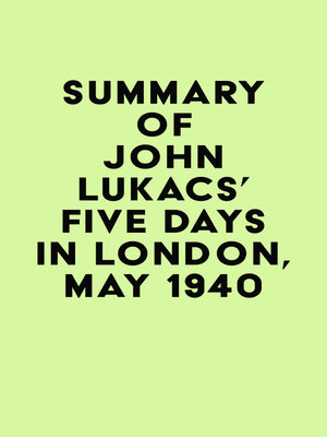 cover image of Summary of John Lukacs's Five Days in London, May 1940